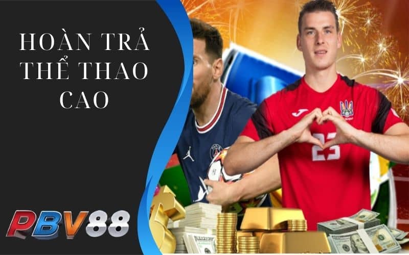 Thể thao PBV88 có tỷ lệ hoàn trả cao cho người chơi